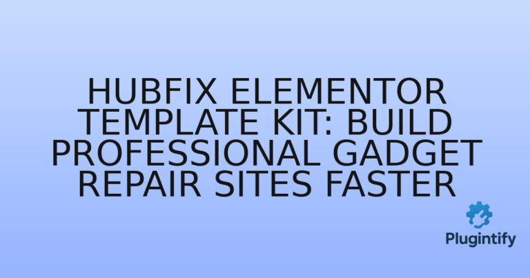 Read more about the article HubFix Elementor Template Kit: Build Professional Gadget Repair Sites Faster