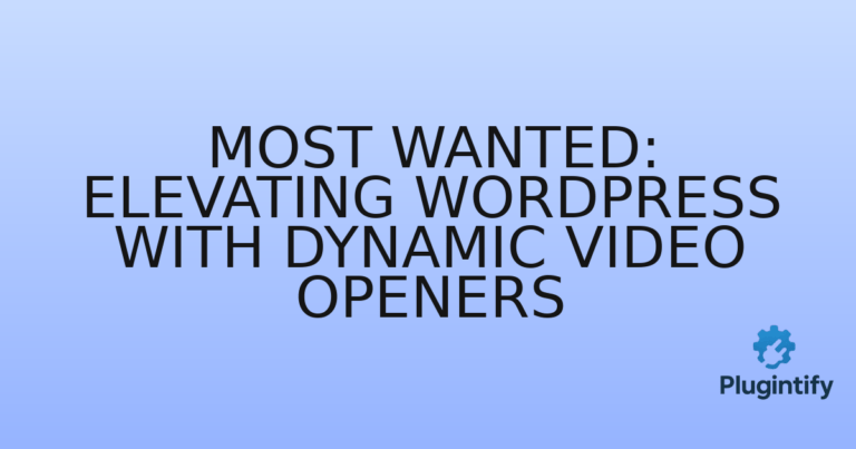 Read more about the article Most Wanted: Elevating WordPress with Dynamic Video Openers