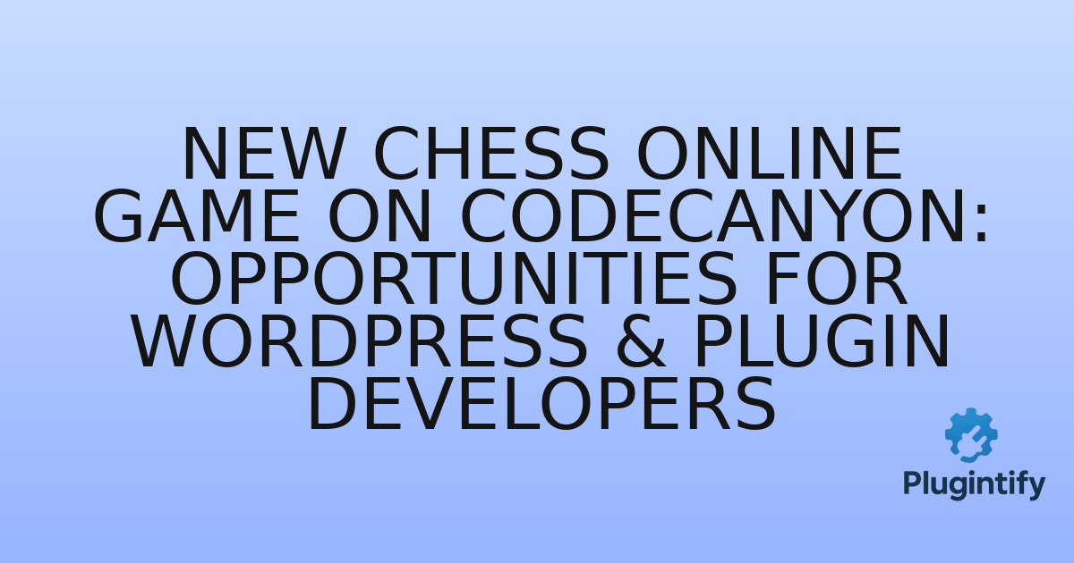 You are currently viewing New Chess Online Game on Codecanyon: Opportunities for WordPress & Plugin Developers