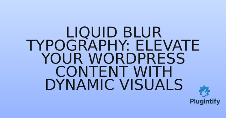 Read more about the article Liquid Blur Typography: Elevate Your WordPress Content with Dynamic Visuals