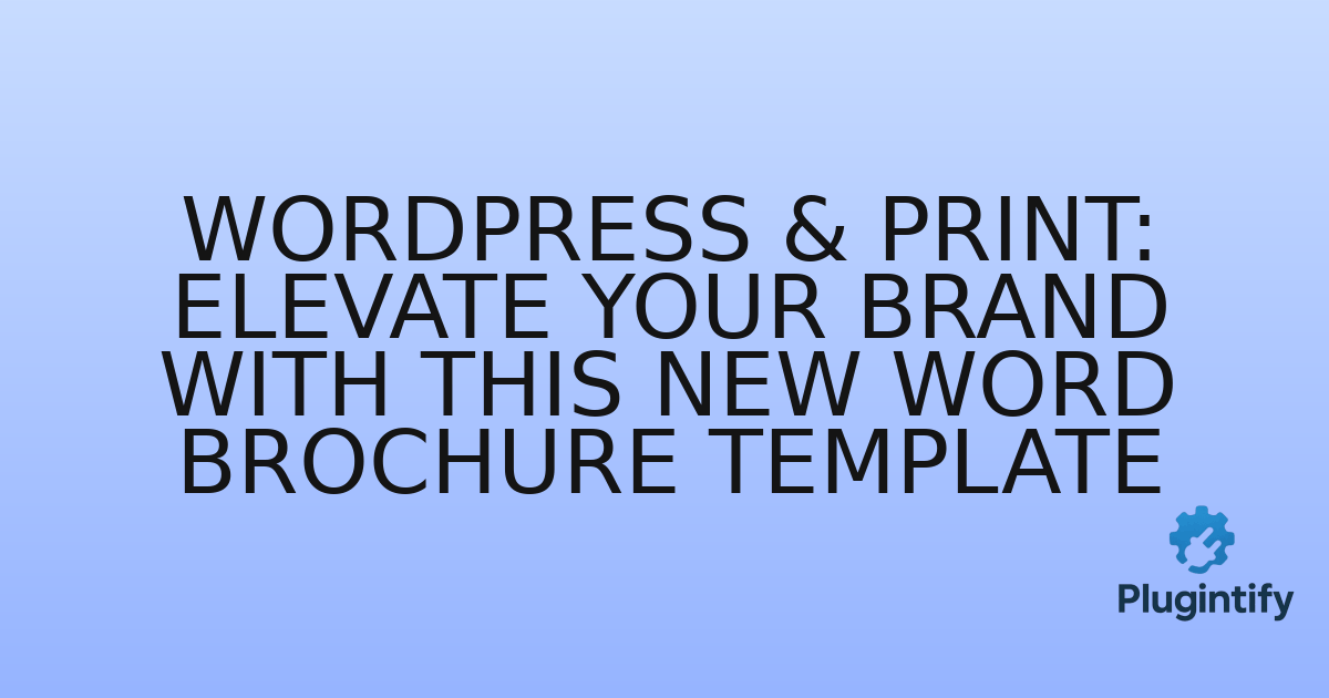 You are currently viewing WordPress & Print: Elevate Your Brand with This New Word Brochure Template