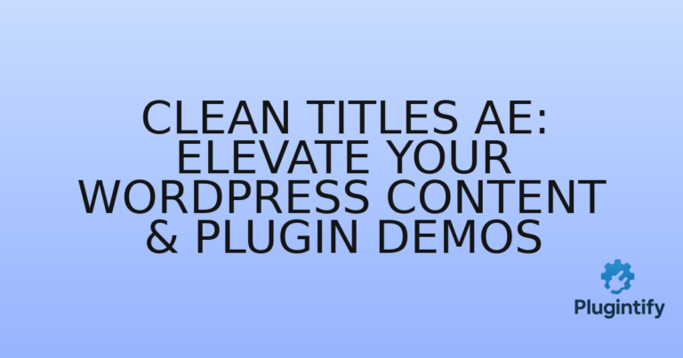 Read more about the article Clean Titles AE: Elevate Your WordPress Content & Plugin Demos