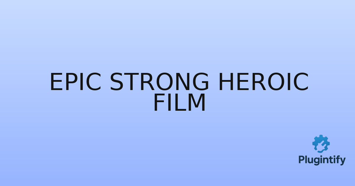 You are currently viewing Epic Strong Heroic Film
