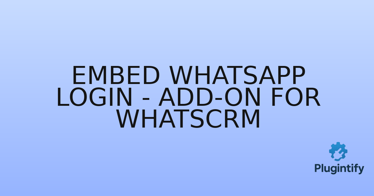 You are currently viewing Embed WhatsApp Login – Add-on for WhatsCRM