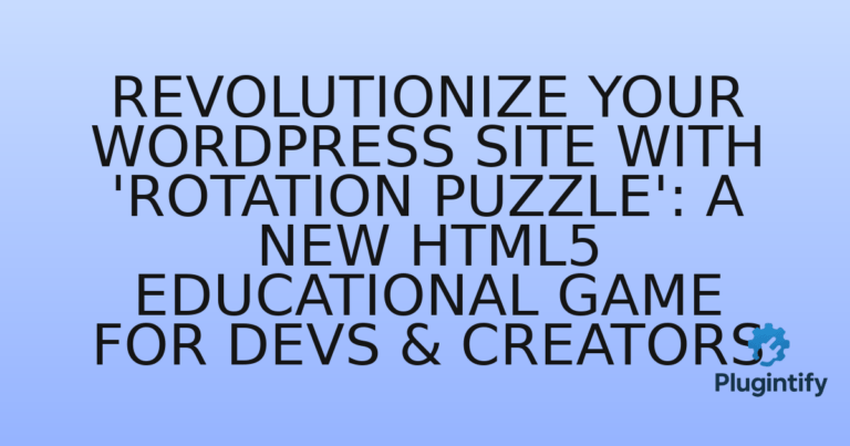 Read more about the article Revolutionize Your WordPress Site with ‘Rotation Puzzle’: A New HTML5 Educational Game for Devs & Creators
