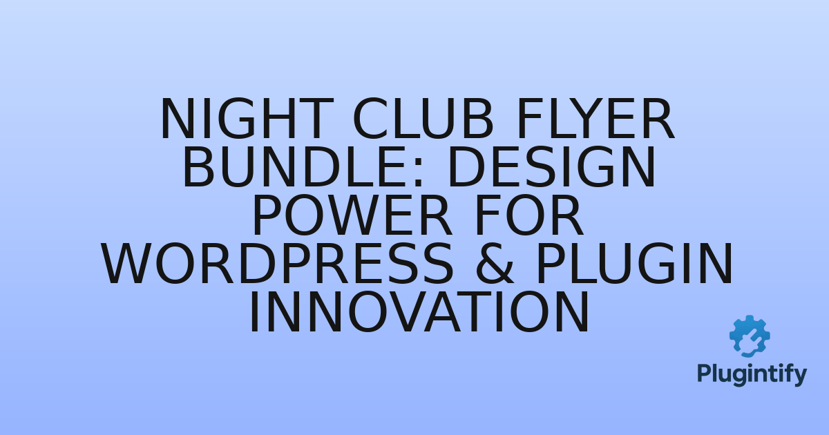You are currently viewing Night Club Flyer Bundle: Design Power for WordPress & Plugin Innovation