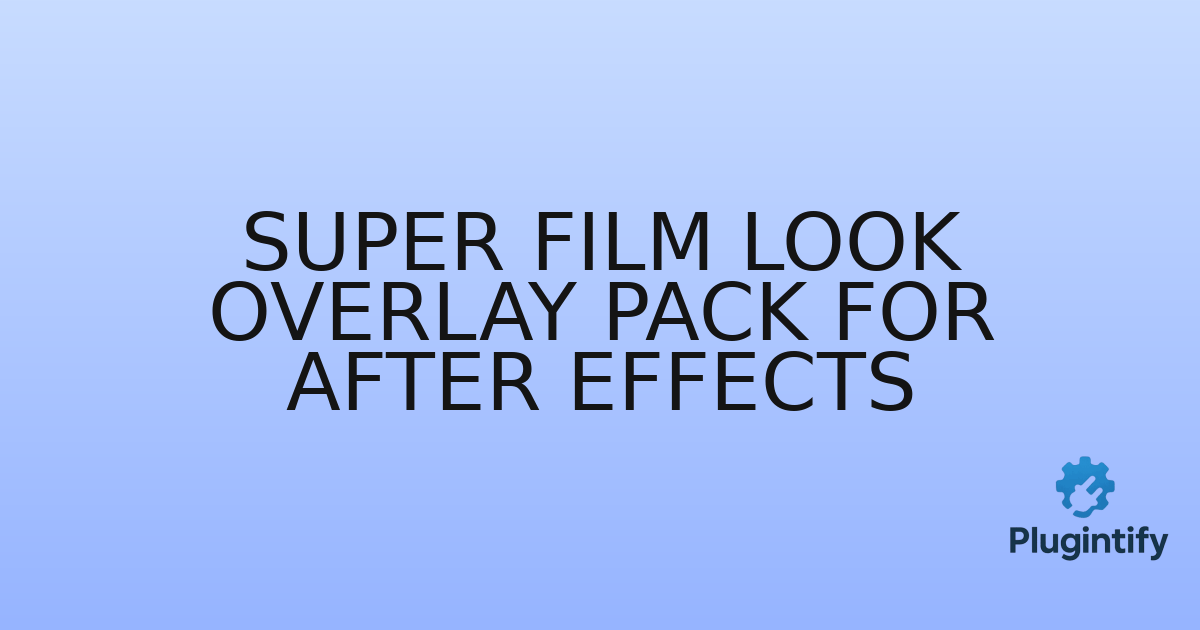 You are currently viewing Super Film Look Overlay Pack for After Effects