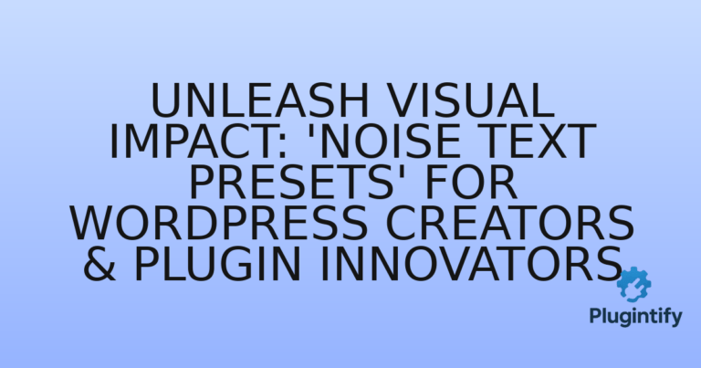 Read more about the article Unleash Visual Impact: ‘Noise Text Presets’ for WordPress Creators & Plugin Innovators