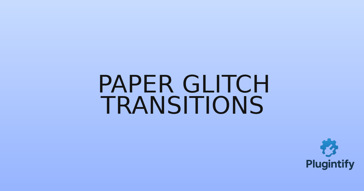 You are currently viewing Paper Glitch Transitions