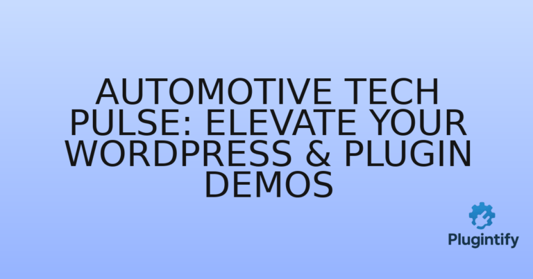 Read more about the article Automotive Tech Pulse: Elevate Your WordPress & Plugin Demos