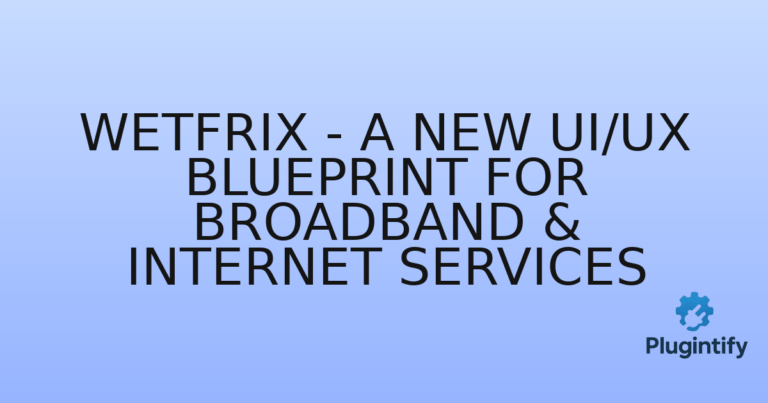 Read more about the article WetFrix – A New UI/UX Blueprint for Broadband & Internet Services