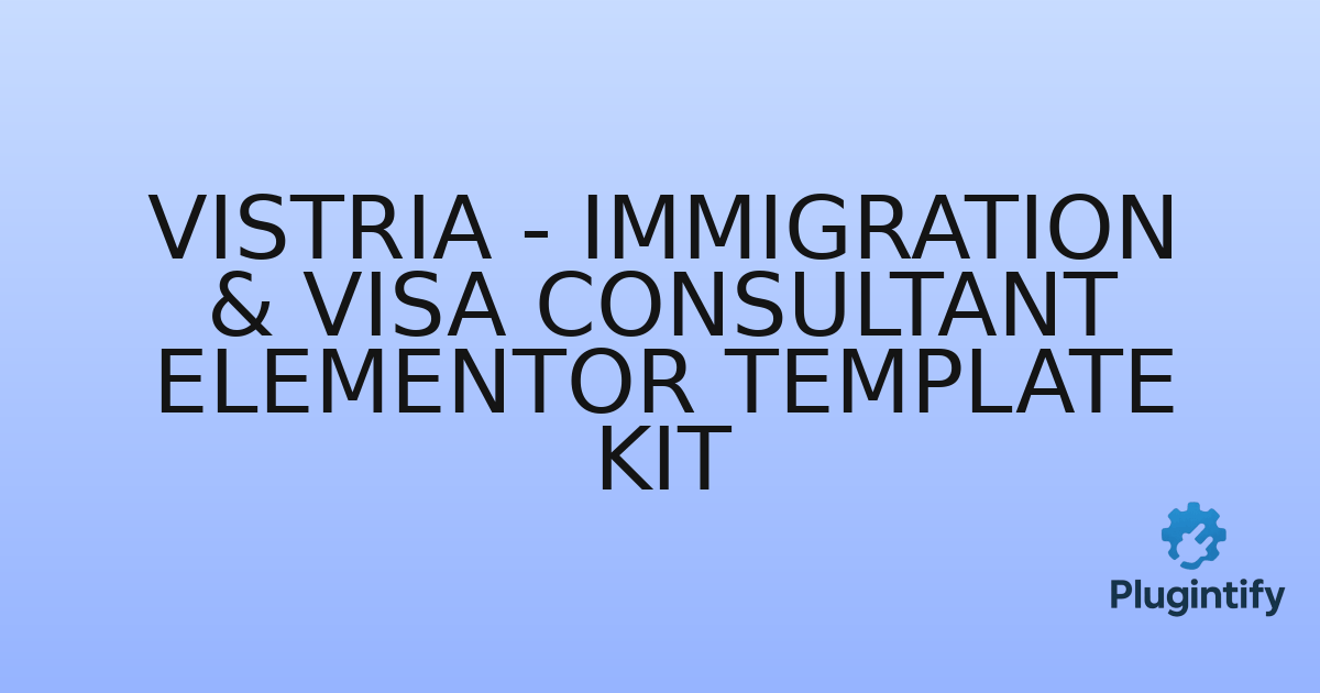 You are currently viewing Vistria – Immigration & Visa Consultant Elementor Template Kit