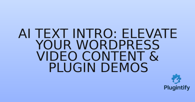 Read more about the article AI Text Intro: Elevate Your WordPress Video Content & Plugin Demos