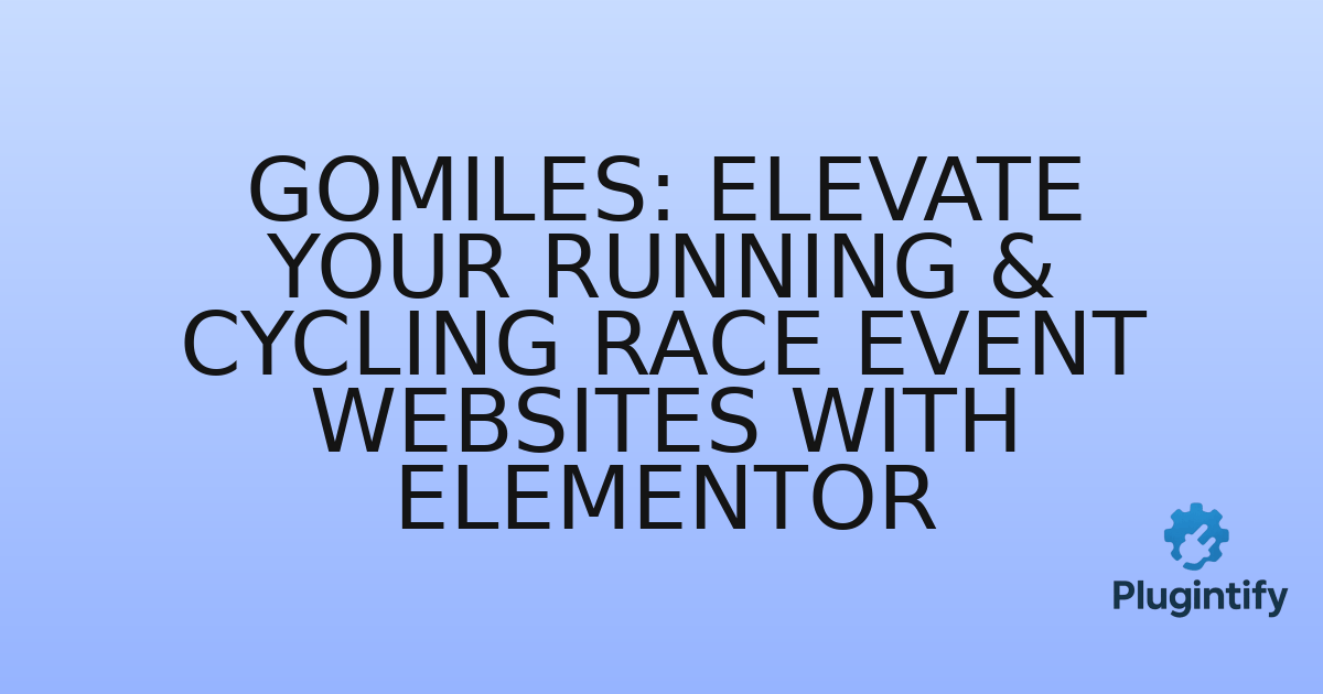 You are currently viewing GoMiles: Elevate Your Running & Cycling Race Event Websites with Elementor