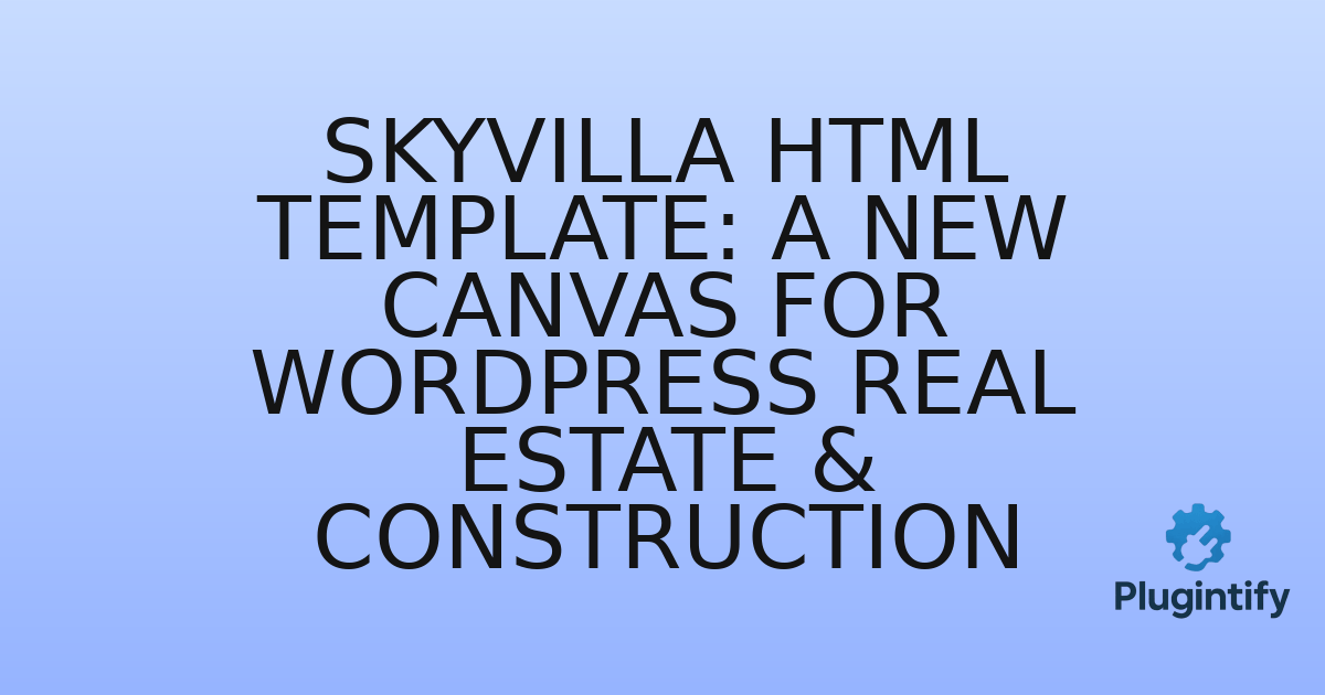 You are currently viewing Skyvilla HTML Template: A New Canvas for WordPress Real Estate & Construction