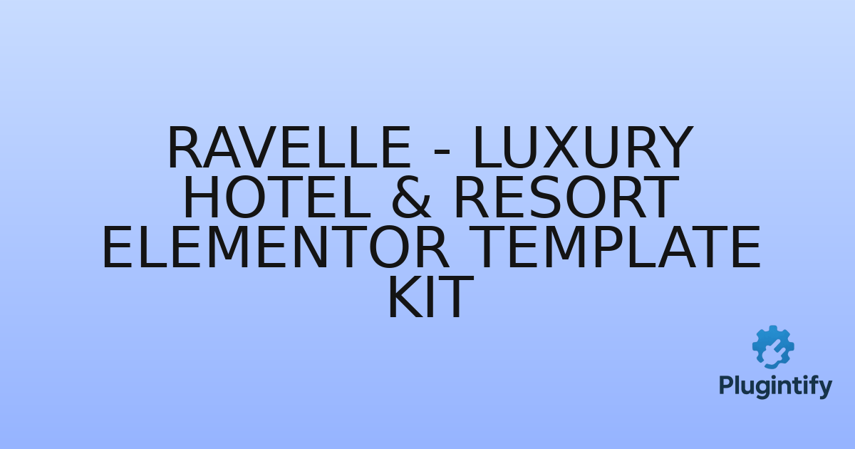 You are currently viewing Ravelle – Luxury Hotel & Resort Elementor Template Kit
