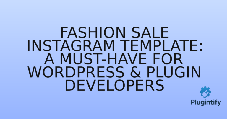 Read more about the article Fashion Sale Instagram Template: A Must-Have for WordPress & Plugin Developers
