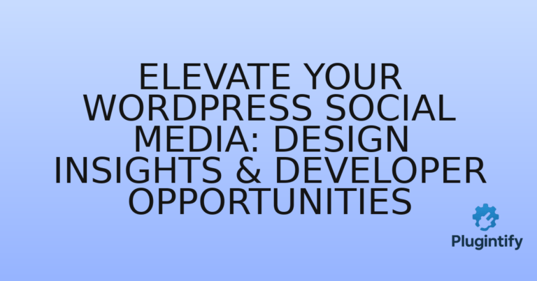 Read more about the article Elevate Your WordPress Social Media: Design Insights & Developer Opportunities