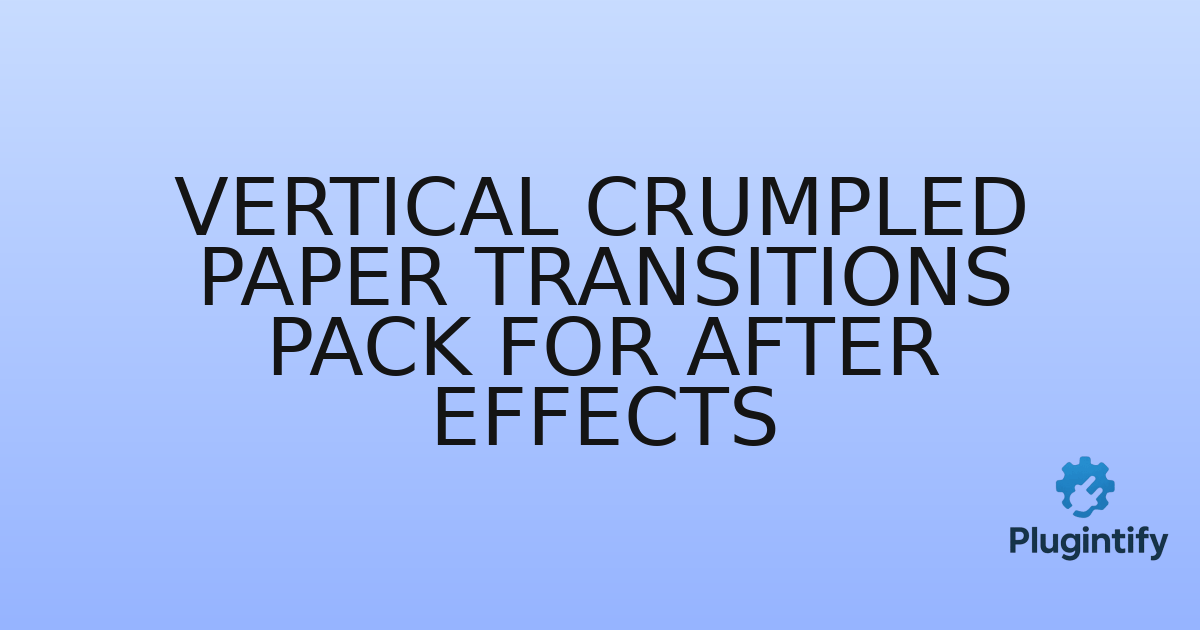You are currently viewing Vertical Crumpled Paper Transitions Pack for After Effects