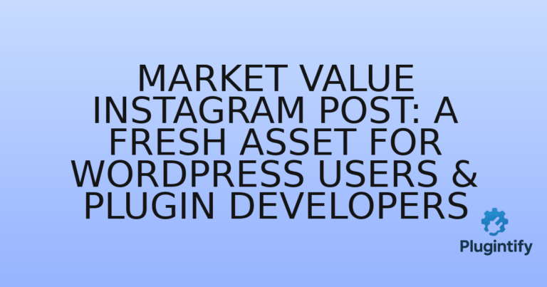 Read more about the article Market Value Instagram Post: A Fresh Asset for WordPress Users & Plugin Developers