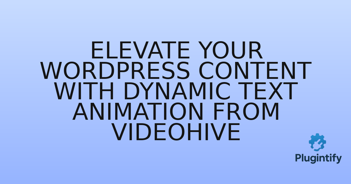 You are currently viewing Elevate Your WordPress Content with Dynamic Text Animation from Videohive