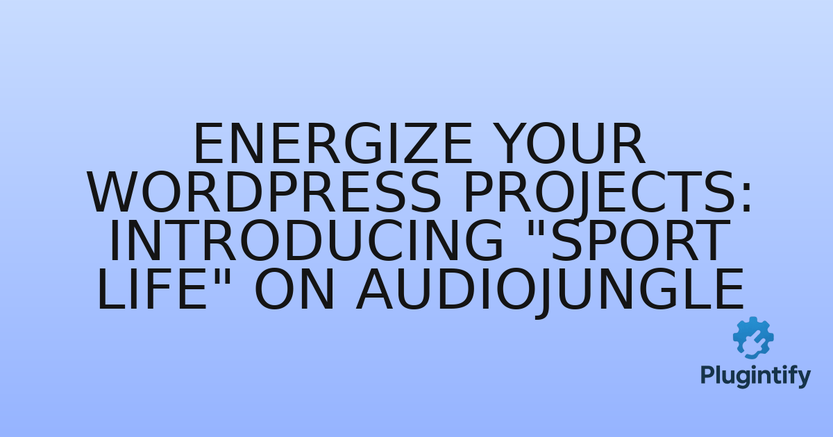 You are currently viewing Energize Your WordPress Projects: Introducing “Sport Life” on Audiojungle