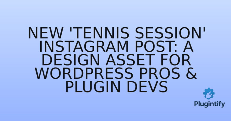 Read more about the article New ‘Tennis Session’ Instagram Post: A Design Asset for WordPress Pros & Plugin Devs