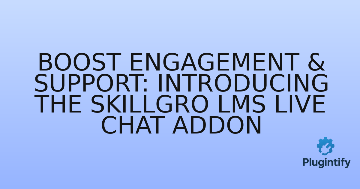 You are currently viewing Boost Engagement & Support: Introducing the SkillGro LMS Live Chat Addon