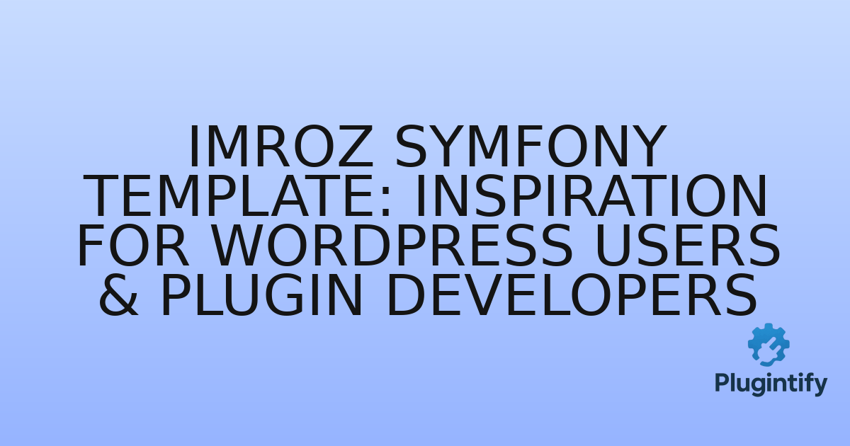 You are currently viewing Imroz Symfony Template: Inspiration for WordPress Users & Plugin Developers