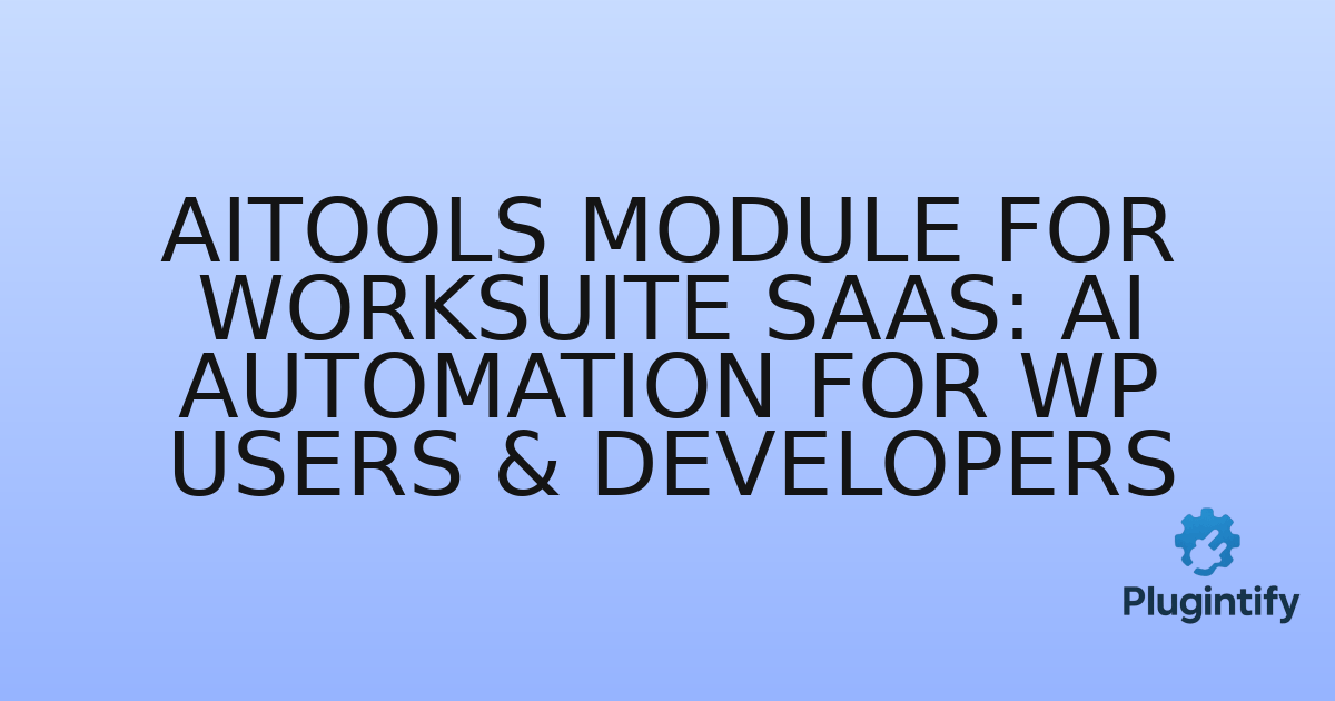 You are currently viewing Aitools Module for Worksuite Saas: AI Automation for WP Users & Developers