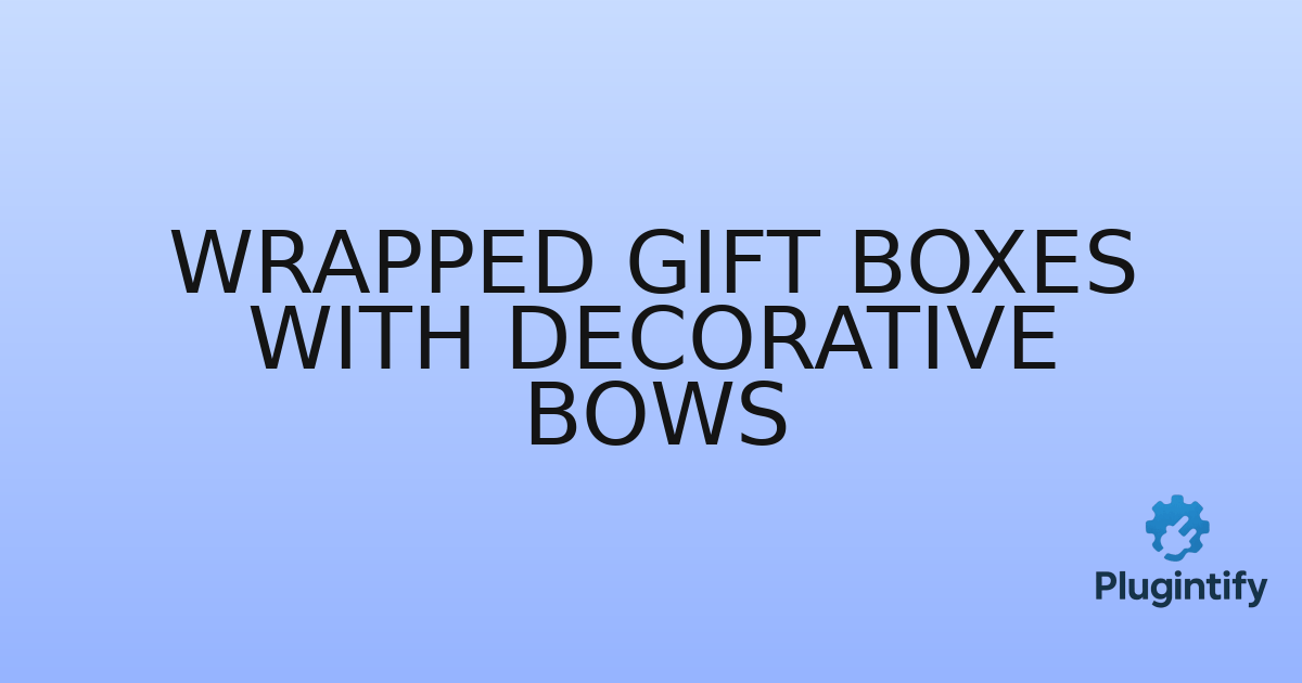 You are currently viewing Wrapped Gift Boxes with Decorative Bows