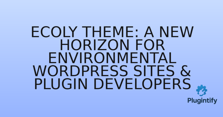 Read more about the article Ecoly Theme: A New Horizon for Environmental WordPress Sites & Plugin Developers