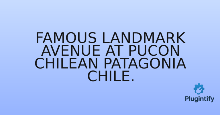Read more about the article Famous Landmark Avenue at Pucon Chilean Patagonia Chile.