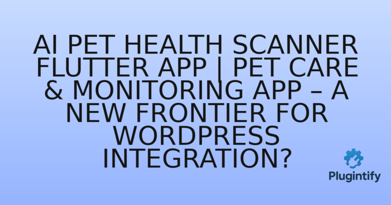 Read more about the article AI Pet Health Scanner Flutter App | Pet Care & Monitoring App – A New Frontier for WordPress Integration?