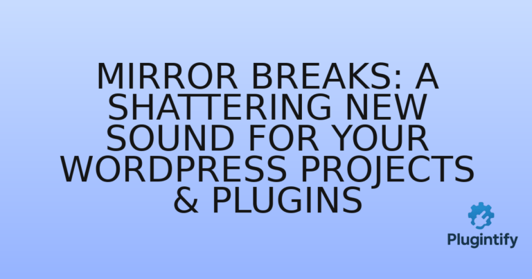 Read more about the article Mirror Breaks: A Shattering New Sound for Your WordPress Projects & Plugins