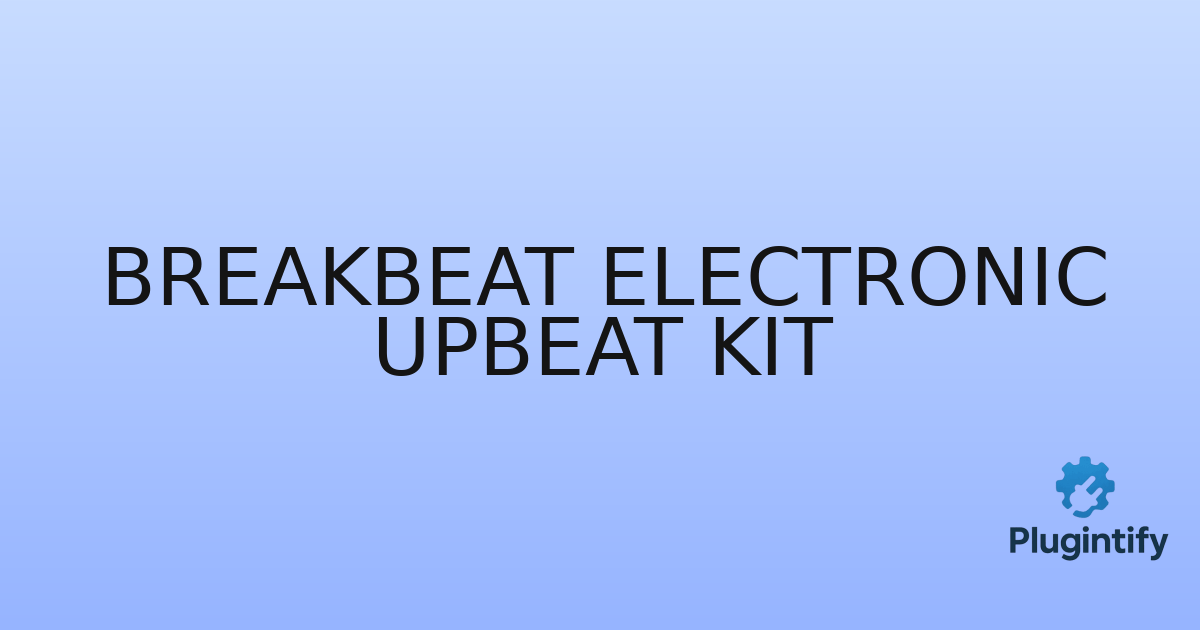 You are currently viewing Breakbeat Electronic Upbeat Kit