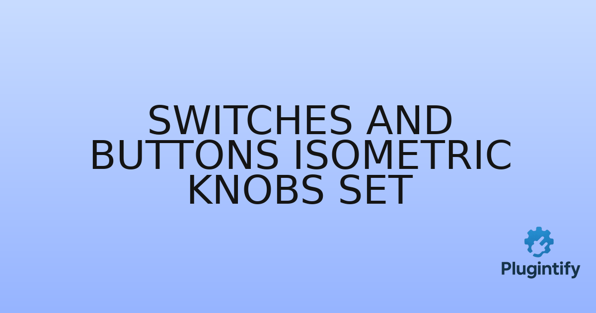 You are currently viewing Switches and Buttons Isometric Knobs Set