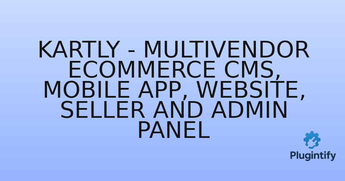 You are currently viewing Kartly – Multivendor eCommerce CMS, Mobile App, Website, Seller and Admin Panel