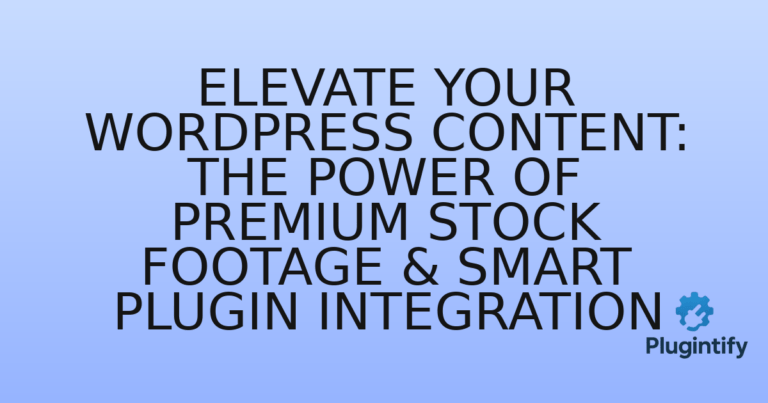 Read more about the article Elevate Your WordPress Content: The Power of Premium Stock Footage & Smart Plugin Integration