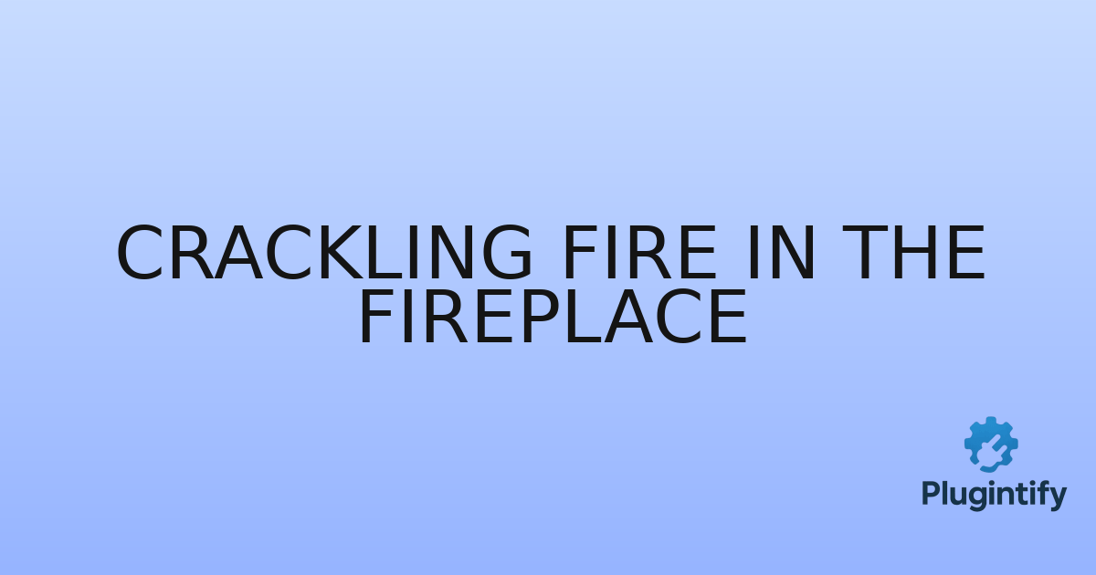 You are currently viewing Crackling Fire In The Fireplace