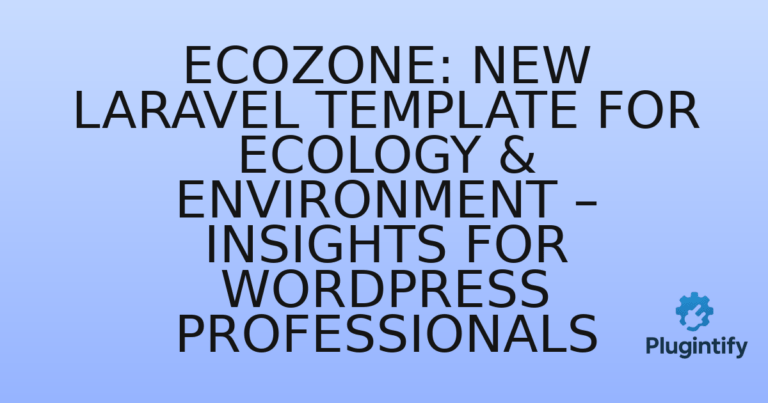 Read more about the article Ecozone: New Laravel Template for Ecology & Environment – Insights for WordPress Professionals