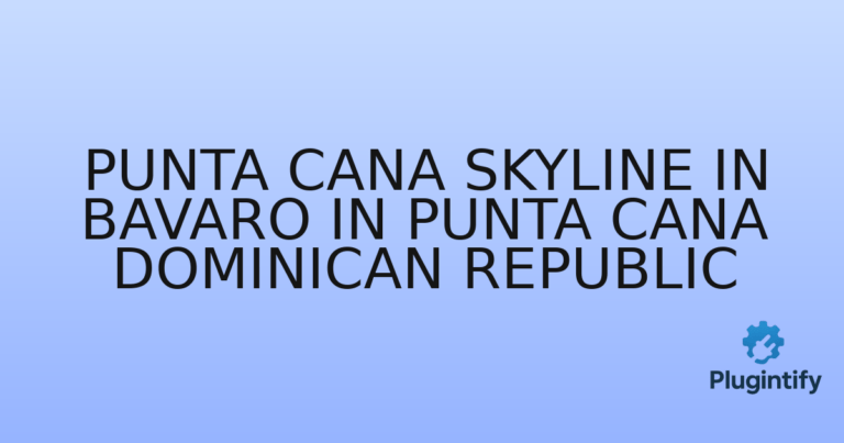 Read more about the article Punta Cana Skyline In Bavaro In Punta Cana Dominican Republic