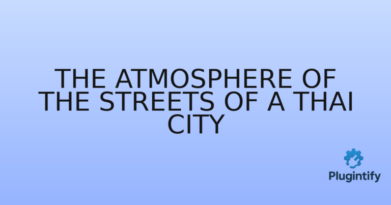 Read more about the article The Atmosphere Of The Streets Of A Thai City