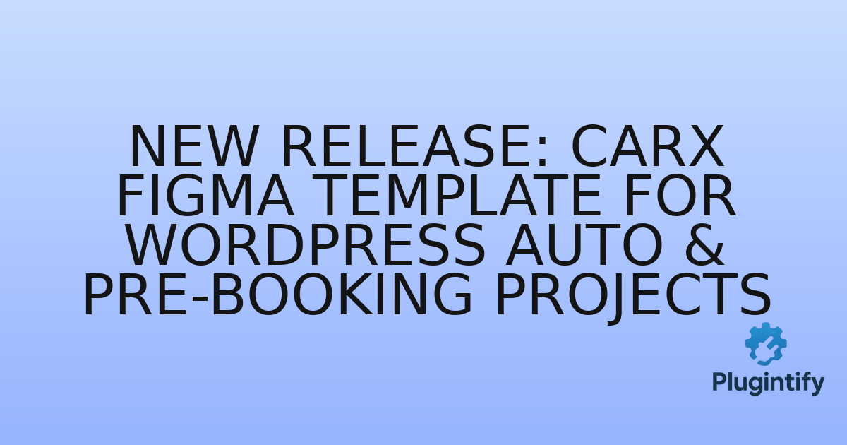 You are currently viewing New Release: CarX Figma Template for WordPress Auto & Pre-Booking Projects