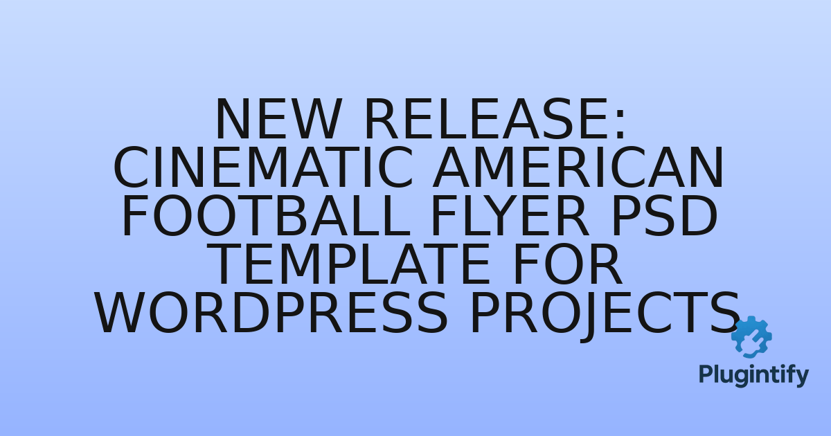 You are currently viewing New Release: Cinematic American Football Flyer PSD Template for WordPress Projects