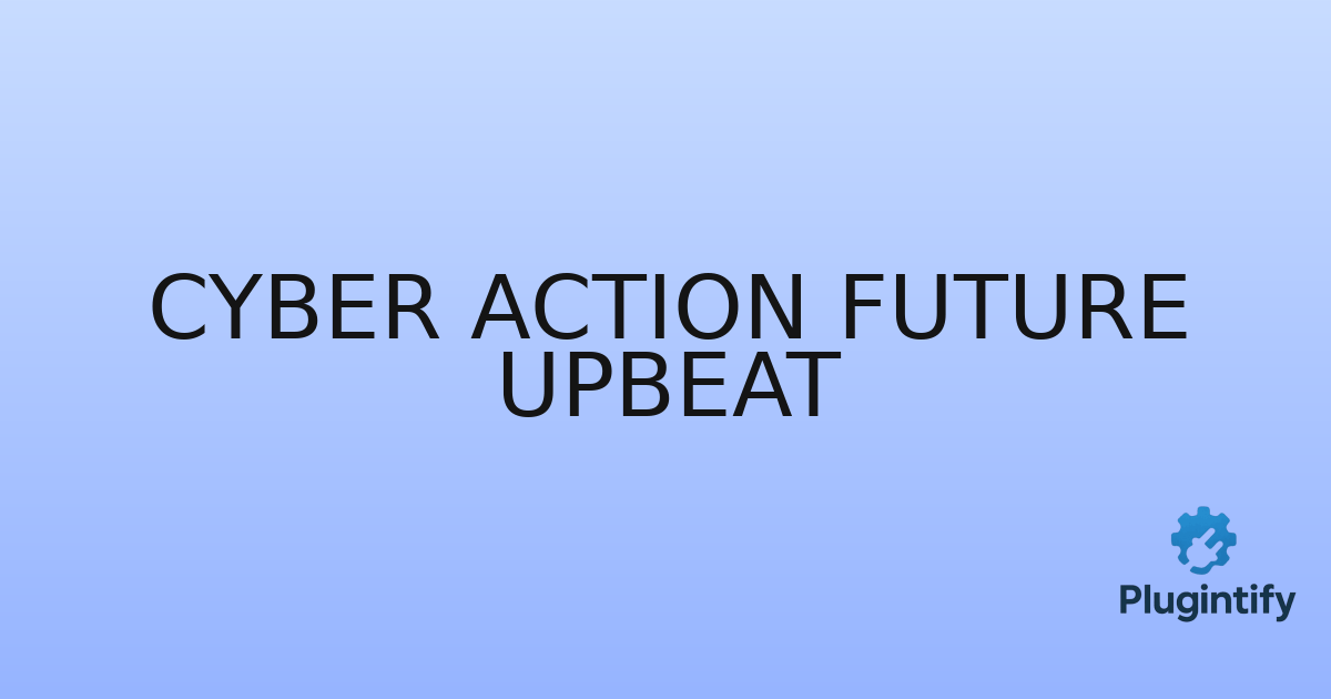 You are currently viewing Cyber Action Future Upbeat