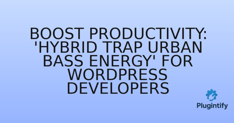 Read more about the article Boost Productivity: ‘Hybrid Trap Urban Bass Energy’ for WordPress Developers