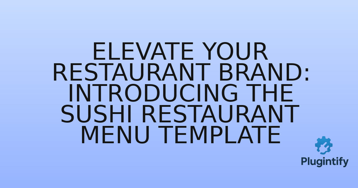You are currently viewing Elevate Your Restaurant Brand: Introducing the Sushi Restaurant Menu Template