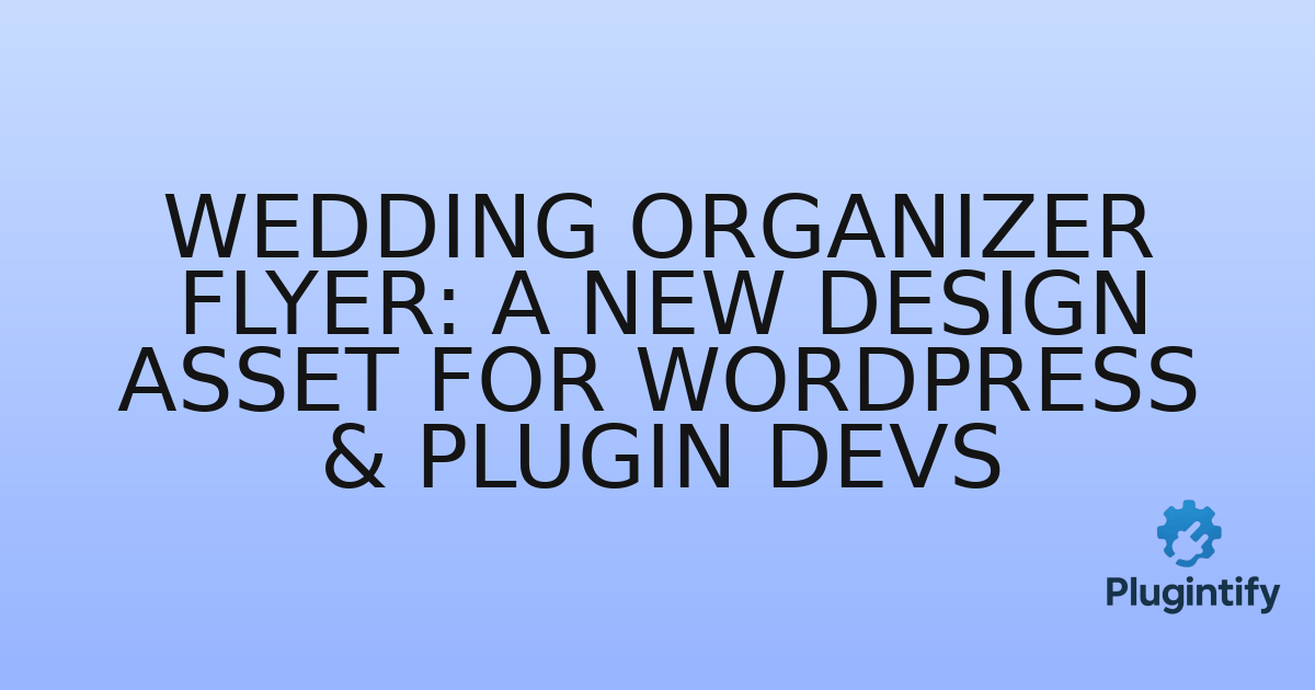 You are currently viewing Wedding Organizer Flyer: A New Design Asset for WordPress & Plugin Devs