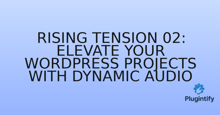 Read more about the article Rising Tension 02: Elevate Your WordPress Projects with Dynamic Audio